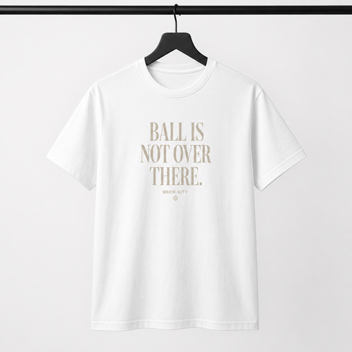 Ball Is Not Over There T-Shirt on Brick City model in studio view one