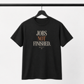 Jobs Not Finished T-Shirt by Brick City on a studio product mockup